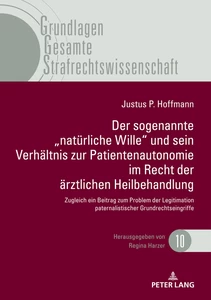 Title: Der sogenannte „natürliche Wille" und sein Verhältnis zur Patientenautonomie im Recht der ärztlichen Heilbehandlung
