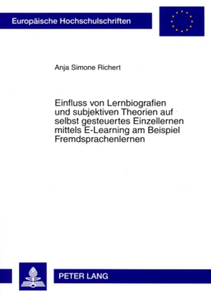 Titel: Einfluss von Lernbiografien und subjektiven Theorien auf selbst gesteuertes Einzellernen mittels E-Learning am Beispiel Fremdsprachenlernen