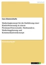 Titel: Marketingkonzept für die Einführung einer Kinderbetreuung in einem Premium-Fitnessstudio. Marktanalyse, Marketingplanung und Kommunikationskonzept