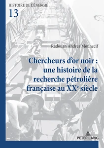 Title: Chercheurs d'or noir : une histoire de la recherche pétrolière française au XXe siècle